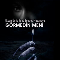 Görmedin Meni - Elcan Umid & Seadet Musayeva