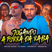 Jogando a Porra da Raba - Henrique Mc & Paulinho no beat & Eduardo mc & Eo ferraz