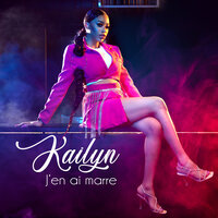 J'en ai marre - Kailyn