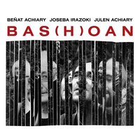 Basoan II - Benat Achiary & Joseba Irazoki & Julen Achiary