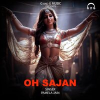 Oh Sajan - Pamela Jain