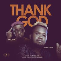 Thank God - Joel Razi & Erigga