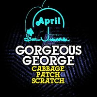 Cabbage Patch Scratch - Gorgeous George