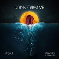 Drink from Me - Praful & Pernilla Kannapinn