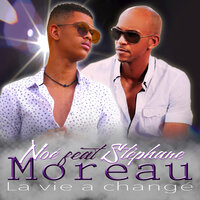 La vie a changé - Stephane Moreau & Noe