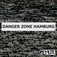 Danger Zone Hamburg - Remute