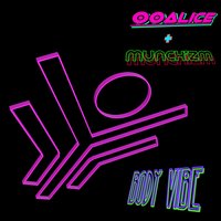 Body Vibe - 00ALiCE, Munchizm & 00ALiCE & Munchizm
