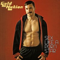 Sex Like A Pornstar - GoldNation & Lucius Lowe