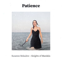 Patience - Suzanne Belaubre & Knights of Mandala