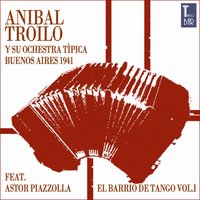 No Le Digas Que la Quiero - Aníbal Troilo & Su Orquestra Típica & Astor  Piazzolla