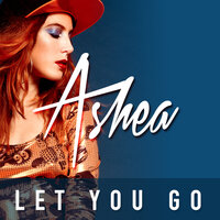 Let You Go - Ashea & DeepMilo