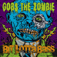 Bit Lotta Bass - Gobs the Zombie & MindTransit