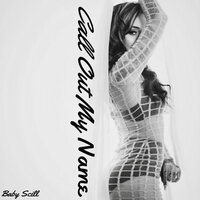 Call out My Name - Baby Scill
