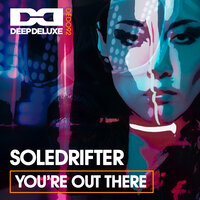 You're out There - Soledrifter