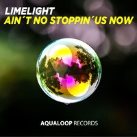 Ain't No Stoppin' Us Now - Limelight