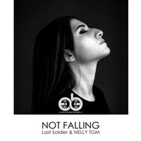 Not Falling - Last Soldier & NELLY TGM