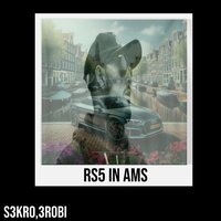 Rs5 in Ams - S3kro & 3robi