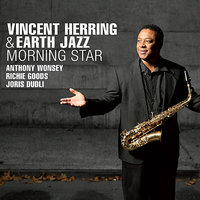 Morning Star - Anthony Wonsey & Vincent Herring & Richie Goods & Earth Jazz & Joris Dudli