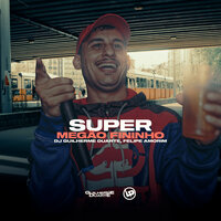 Super Megão Fininho - DJ GUILHERME DUARTE & mc Felipe Amorim