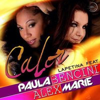 Calor - Paula Bencini & DJ Lapetina & Alex Marie
