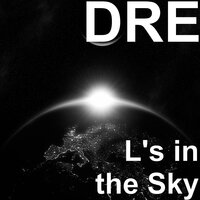 L's in the Sky - Dre