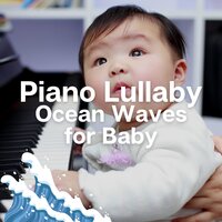 Next Part Of The Dream, Ocean Sounds - Piano for Babies