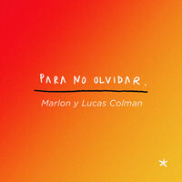 Para no olvidar - Marlon & Lucas Colman