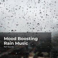 Rain Uplifts the Mood - Rain Sounds & Rain Storm Sample Library & Natural Rain Sounds for Sleeping