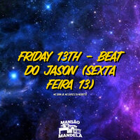 Friday 13Th - Beat do Jason (Sexta Feira 13) - MC JOHN JB & Mc Capuz & DJ Negritto