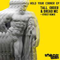 Hold Your Corner - Tall Order (UK) & Dread MC & Kyrist