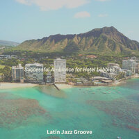 Wondrous Music for Hotel Lobbies - Latin Jazz Groove