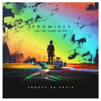 Promises (as the Years Go by) - Groove Da Praia