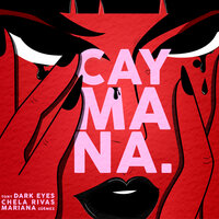 Caymana - Tony Dark Eyes & Mariana Güémez & Chela Rivas