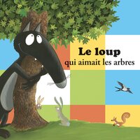 Le Loup qui aimait les arbres, Pt. 7 - Loup