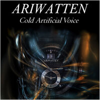 Cold Artificial Voice - Ariwatten