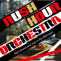 Rainy Day Reprieve - Rush Hour Orchestra