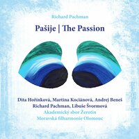 The Passion: Hosanna - Moravian Philharmonic Olomouc & Akademický sbor Žerotín & Libuše Švormová & Petr Sumnik & Dita Hořínková & Pavel Koňárek