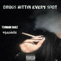 Drugs Hittin Every Spot - Wick3dsOn & Tsunami Barz