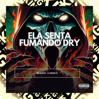 Ela Senta Fumando Dry - MC Buraga & DJ MENOR CL