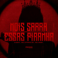 Nois Sarra Essas Piranha - Dj Gh7 & Mc Vitinho Zs & MC DDSV