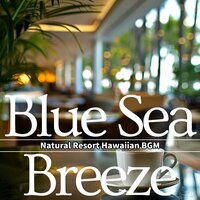 I'll Be Your Fire - Blue Sea Breeze
