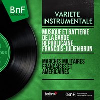 Sonnez clairons - François-Julien Brun & Musique et batterie de la Garde républicaine & Musique et batterie de la Garde républicaine, François-Julien Brun