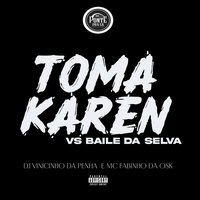 Toma Karen Vs Baile da Selva - DJ Vinicinho da Penha & Mc Fabinho da Osk