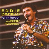 Blue Bossa, 2nd Version - Eddie Daniels & Bucky Pizzarelli