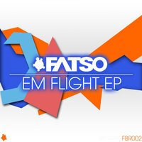 Em Flight - Fatso & Back2Rave