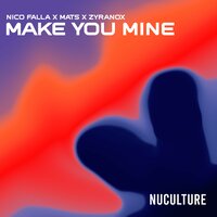 Make You Mine - Nico Falla & Mats & ZYRANOX & Redraft Memories
