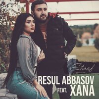 Etiraf - Resul Abbasov & Xana & Resul Abbasov feat. Xana