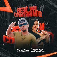 Bebê Vai Contraindo - Zé da Vea & A Marrenta dos Paredões