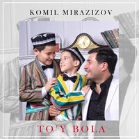 To'y bola - Комил Миразизов