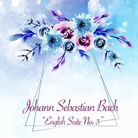 English Suite No.3, BMV 808: IV. Sarabande - Walter Gieseking & Johann Sebastian Bach